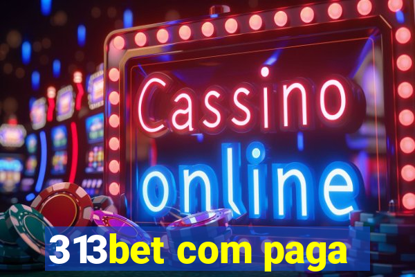 313bet com paga